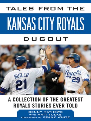 cover image of Tales from the Kansas City Royals Dugout: a Collection of the Greatest Royals Stories Ever Told